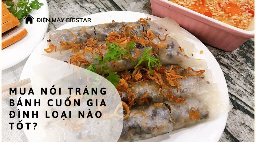 mua-noi-trang-banh-cuon-gia-dinh-loai-nao-tot-nhat